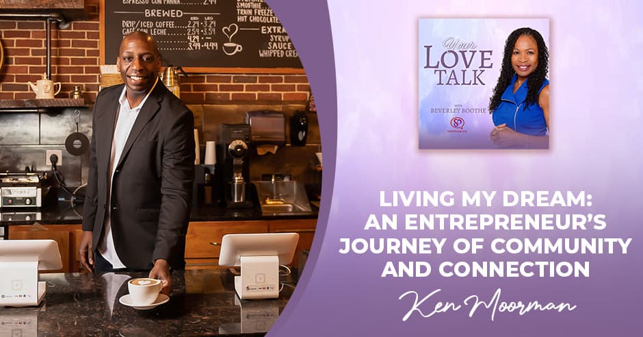 Turning Dreams Into Reality: A Conversation with Ken Moorman